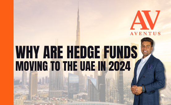 Blog article about Why Hedge Fund Companies moving their operations into the UAE in 2024 particularly Dubai and Abu Dhabi.